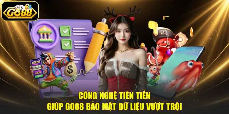 Công nghệ tiên tiến giúp GO88 bảo mật dữ liệu vượt trội