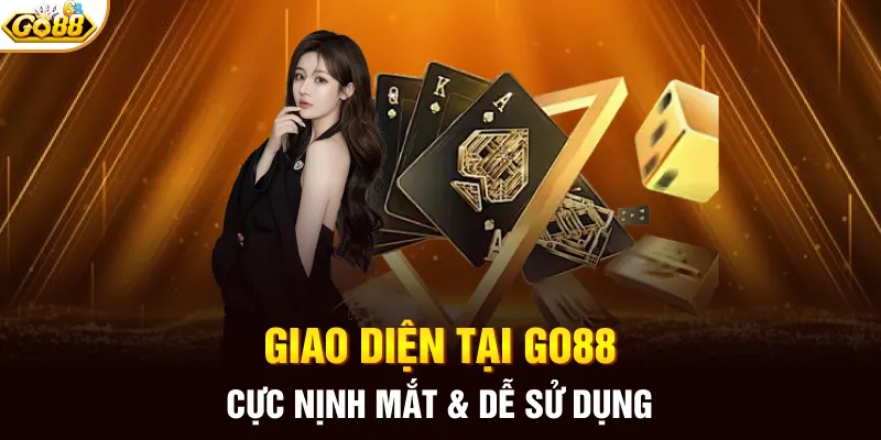 Giao diện tại GO88 cực nịnh mắt & dễ sử dụng