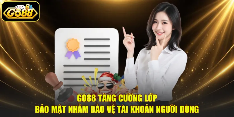 GO88 tăng cường lớp bảo mật nhằm bảo vệ tài khoản người dùng