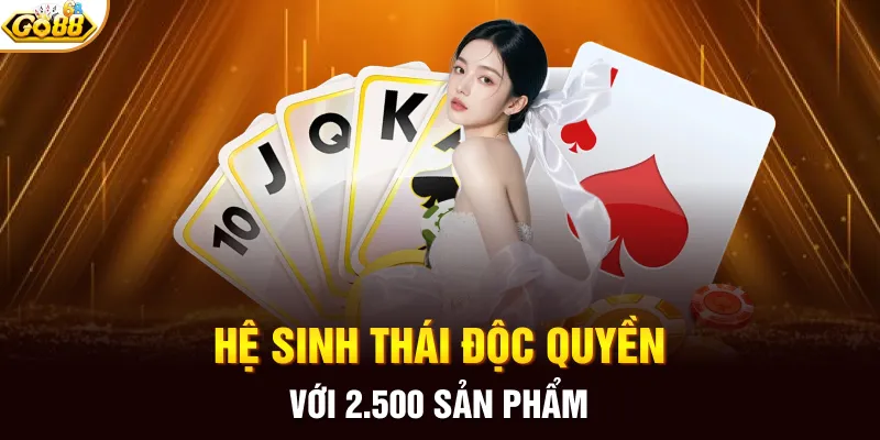 Hệ sinh thái độc quyền với 2.500 sản phẩm