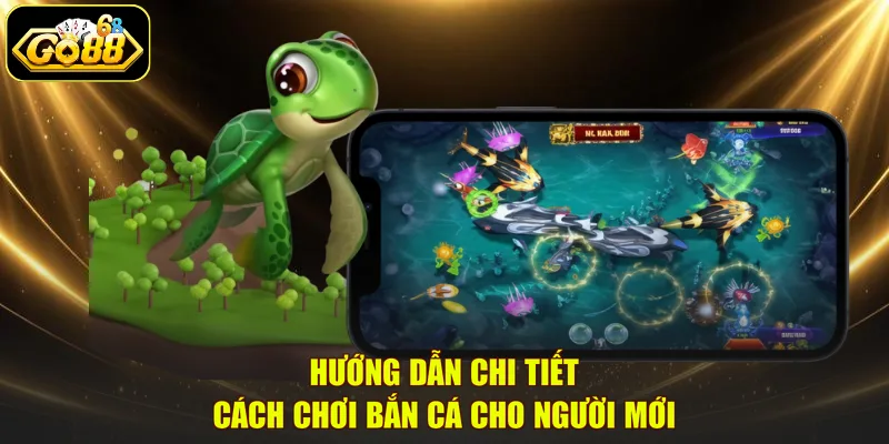Hướng dẫn chi tiết cách chơi bắn cá cho người mới