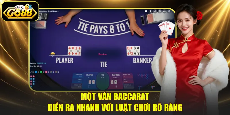 Một ván Baccarat diễn ra nhanh với luật chơi rõ ràng