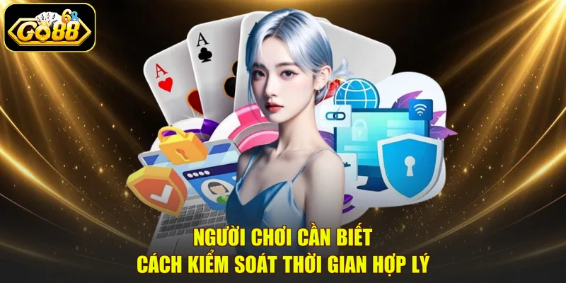 Người chơi cần biết cách kiểm soát thời gian hợp lý