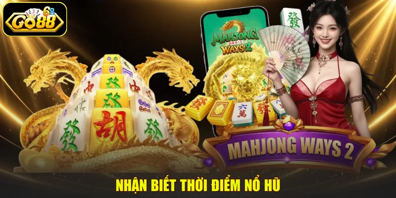 Nhận biết thời điểm nổ hũ