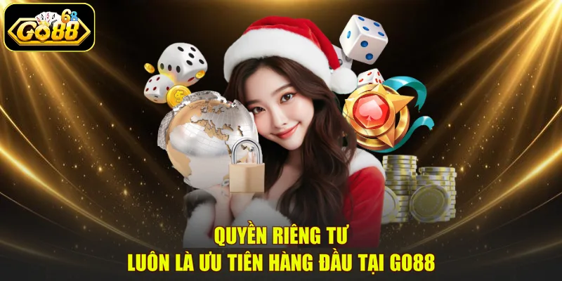 Quyền riêng tư luôn là ưu tiên hàng đầu tại GO88