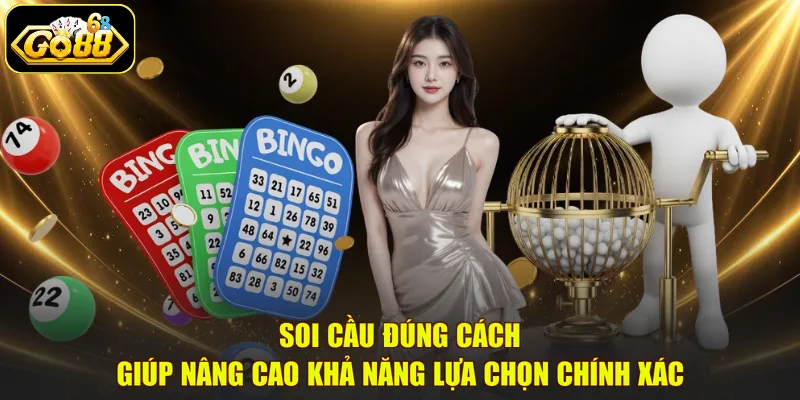 Soi cầu đúng cách giúp nâng cao khả năng lựa chọn chính xác
