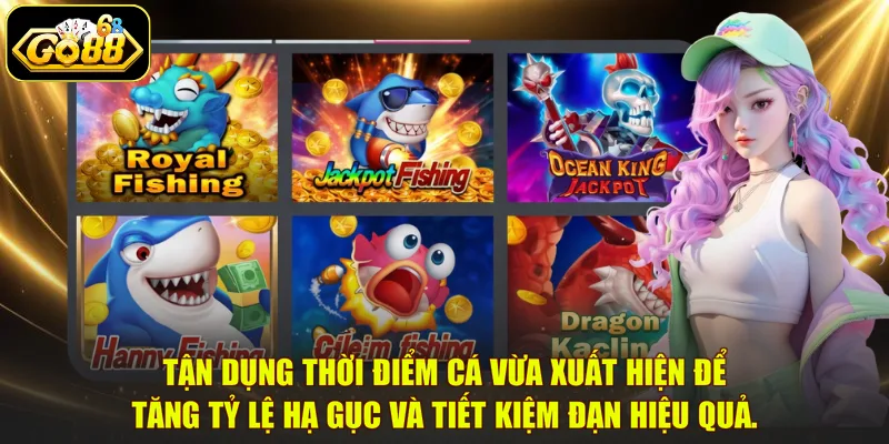 Tận dụng thời điểm cá vừa xuất hiện để tăng tỷ lệ hạ gục và tiết kiệm đạn hiệu quả.